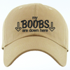 My BOOBS Are Down Here Embroidered Dad Hat, One Size Fits All