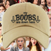 My BOOBS Are Down Here Embroidered Dad Hat, One Size Fits All