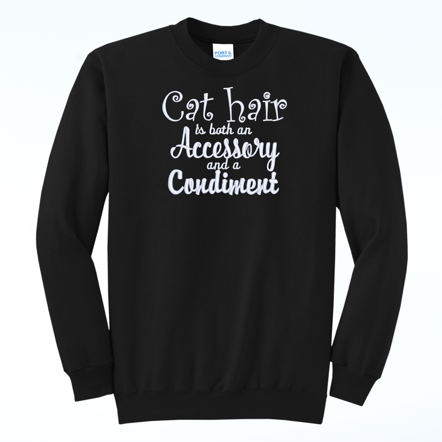 Cat Hair is Both an Accessory and a Condiment Embroidered Crewneck Sweatshirt, Unisex