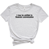 Load image into Gallery viewer, I May Be Entitiled to Financial Compensation Embroidered Tee Shirt, Unisex