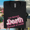 Load image into Gallery viewer, I Am Become Death Destroyer of Worlds Barbenheimer Barbie Font Embroidered Tee Shirt, Unisex