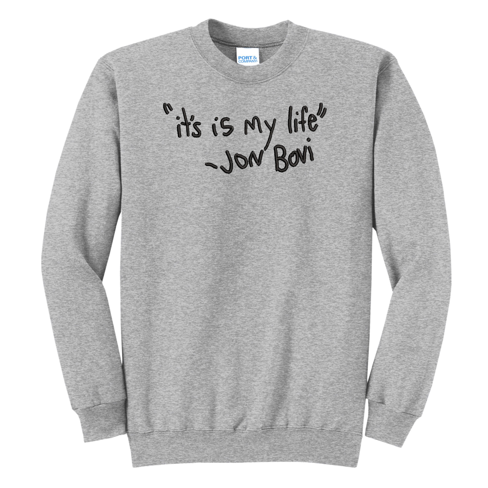 It's Is My Life Jon Bovi Bon Jovi Embroidered Crewneck Sweatshirt, Unisex