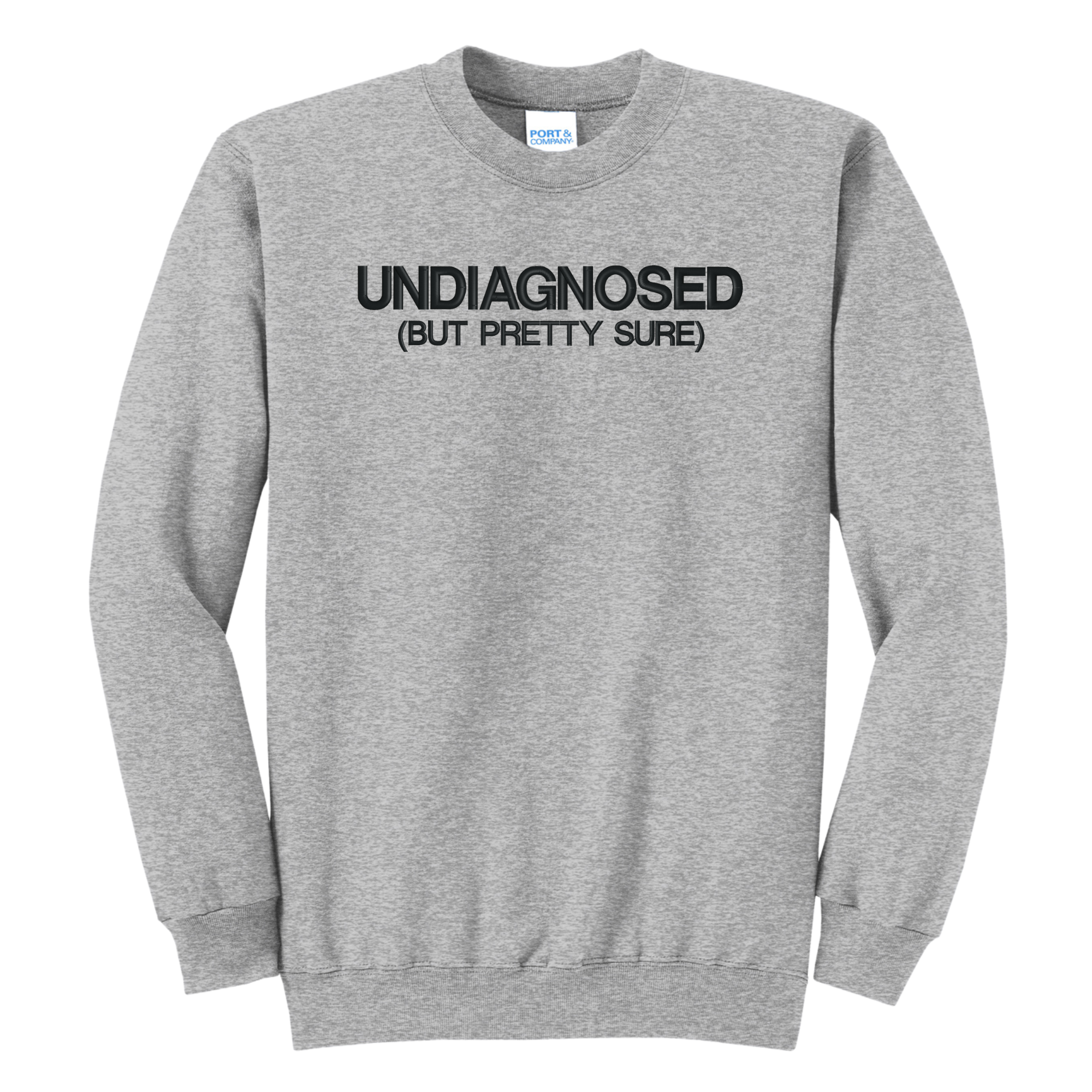 Undiagnosed But Pretty Sure Embroidered Crewneck Sweatshirt, Unisex