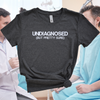 Undiagnosed But Pretty Sure Embroidered Tee Shirt, Unisex