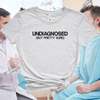 Undiagnosed But Pretty Sure Embroidered Tee Shirt, Unisex