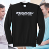 Undiagnosed But Pretty Sure Embroidered Crewneck Sweatshirt, Unisex