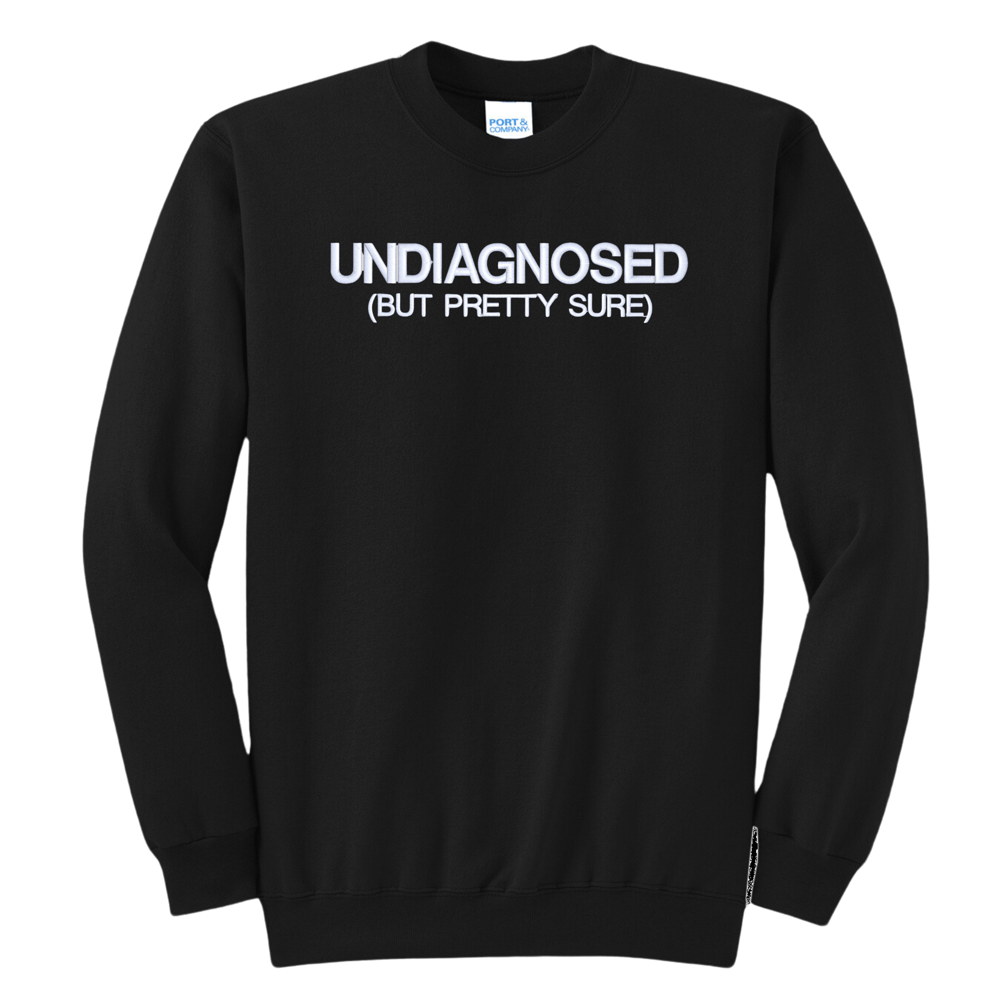 Undiagnosed But Pretty Sure Embroidered Crewneck Sweatshirt, Unisex