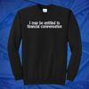I May Be Entitled to Financial Compensation Embroidered Crewneck Sweatshirt, Unisex