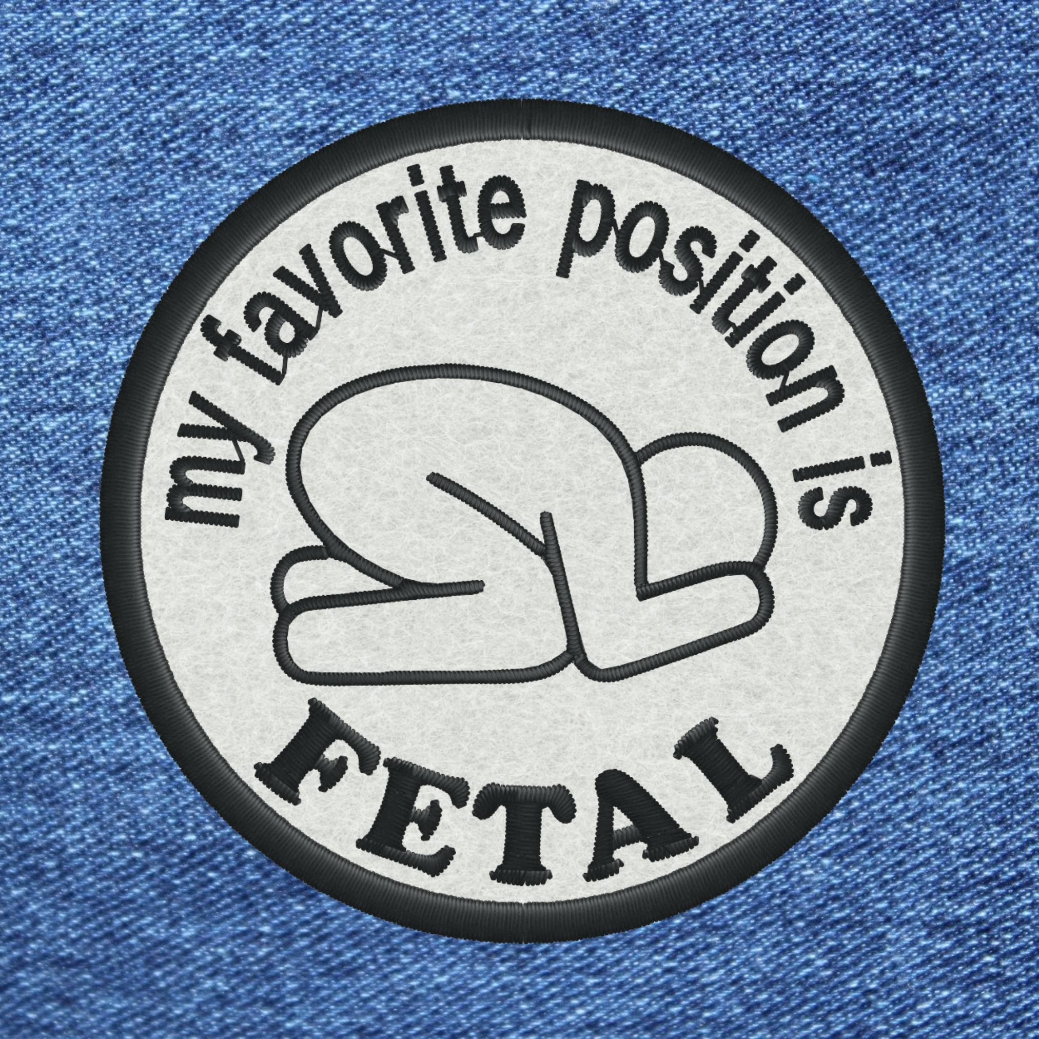 My Favorite Position is Fetal Embroidered Iron-on Patch