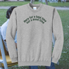 Here for a Long Time Not a Good Time  Embroidered Crewneck Sweatshirt, Unisex