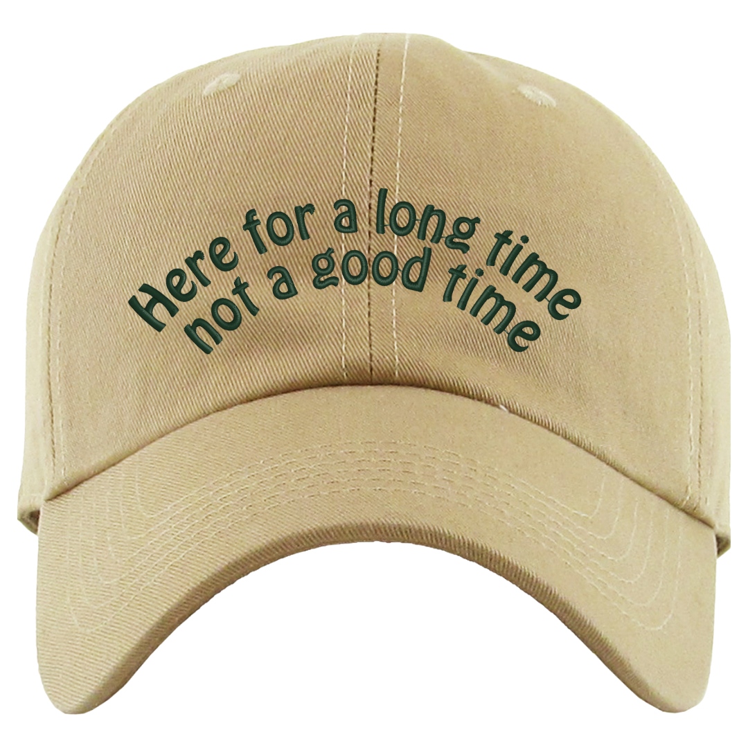 Here for a Long Time Not a Good Time Dad Hat, One Size Fits All