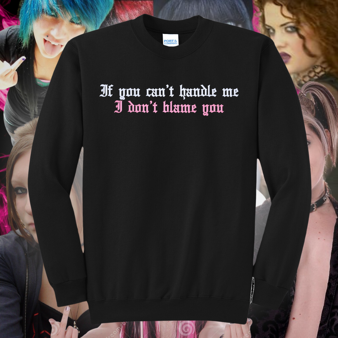 If You Can't Handle Me I Don't Blame You Embroidered Crewneck Sweatshirt, Unisex