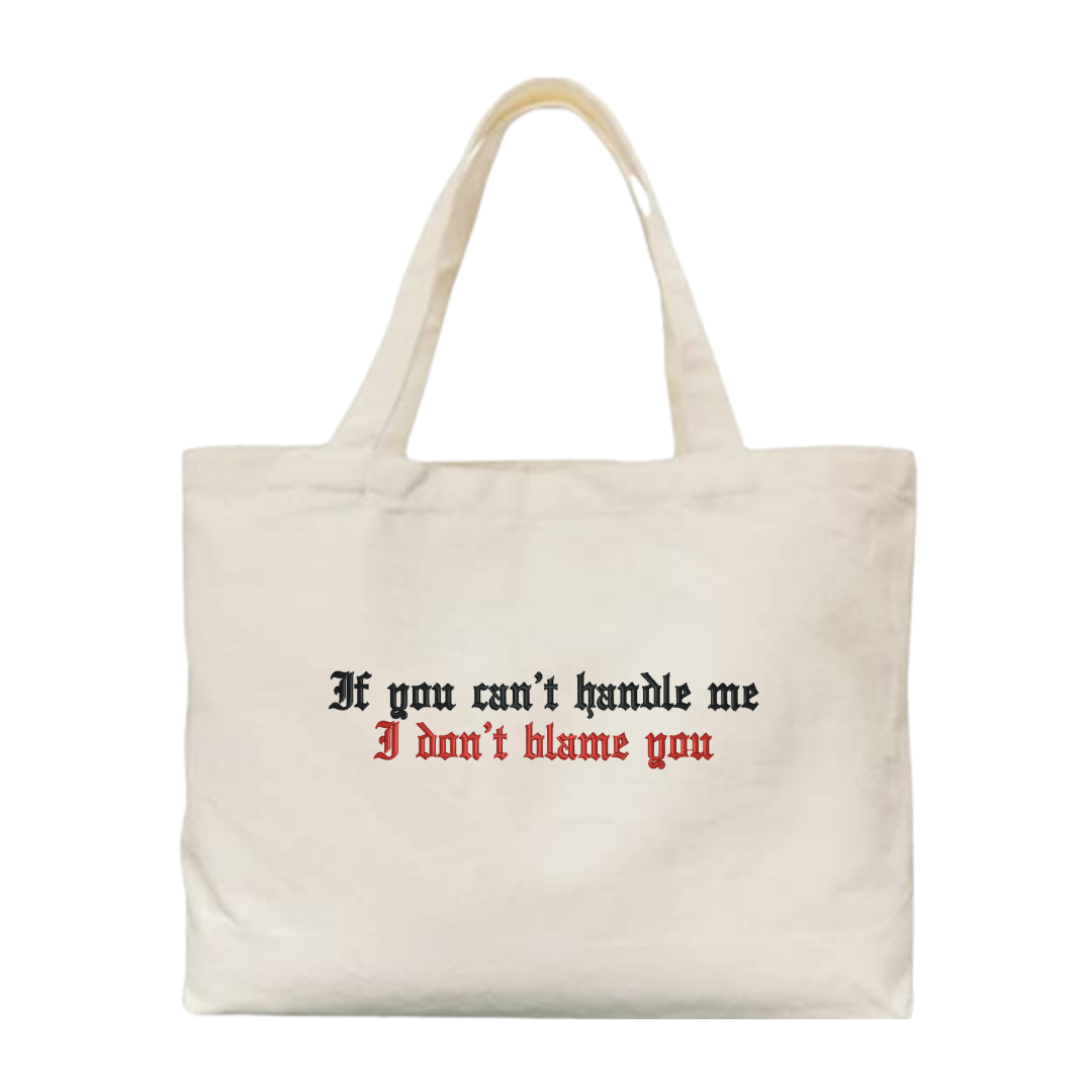 If You Can't Handle Me I Don't Blame You Embroidered Canvas Tote Bag