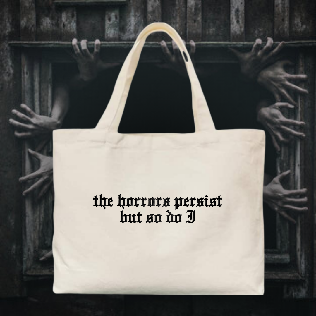 The Horrors Persist But So Do I Embroidered Canvas Tote Bag