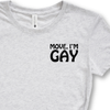 Move I'm Gay Embroidered Tee Shirt, Unisex