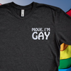 Move I'm Gay Embroidered Tee Shirt, Unisex