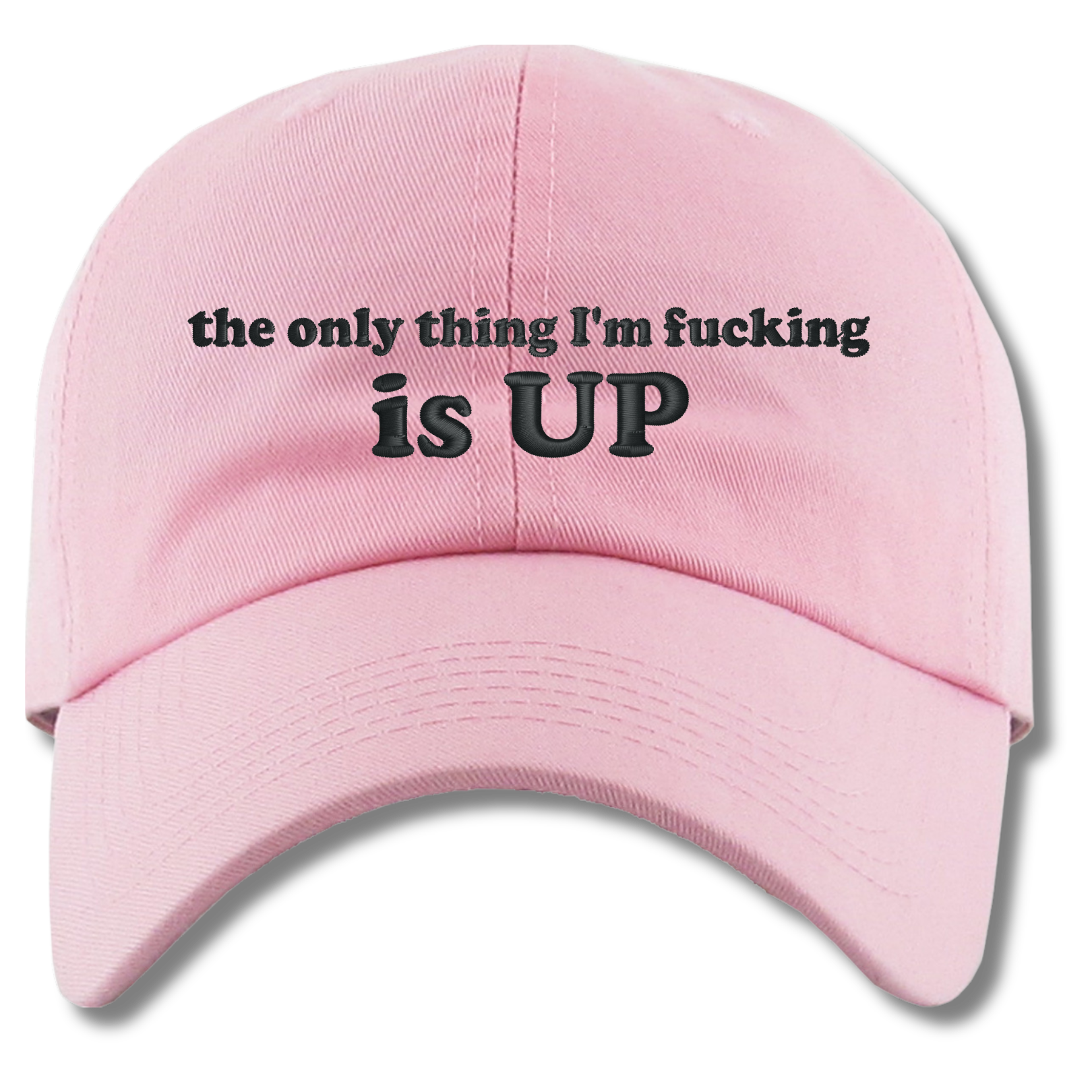 The Only Thing I'm Fucking Is Up Embroidered Dad Hat, One Size Fits All