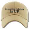 The Only Thing I'm Fucking Is Up Embroidered Dad Hat, One Size Fits All