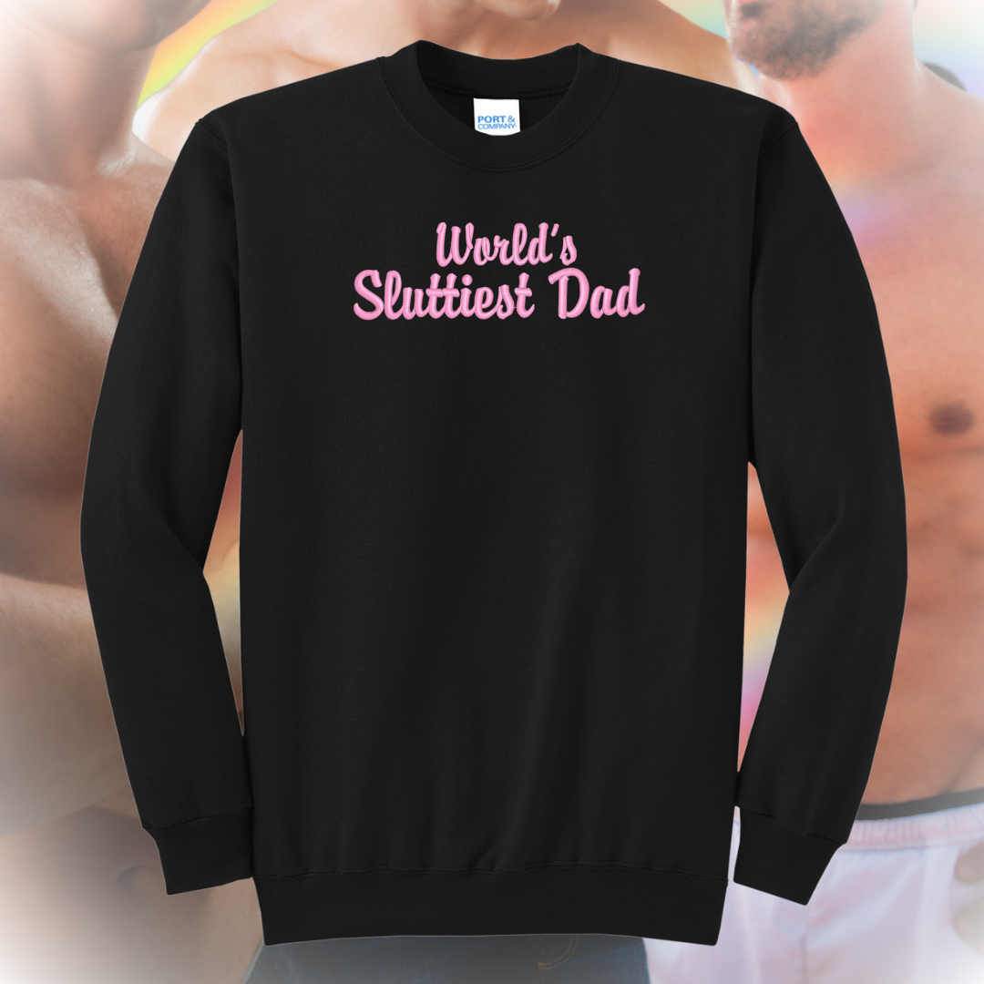 World's Sluttiest Dad Embroidered Crewneck Sweatshirt, Unisex