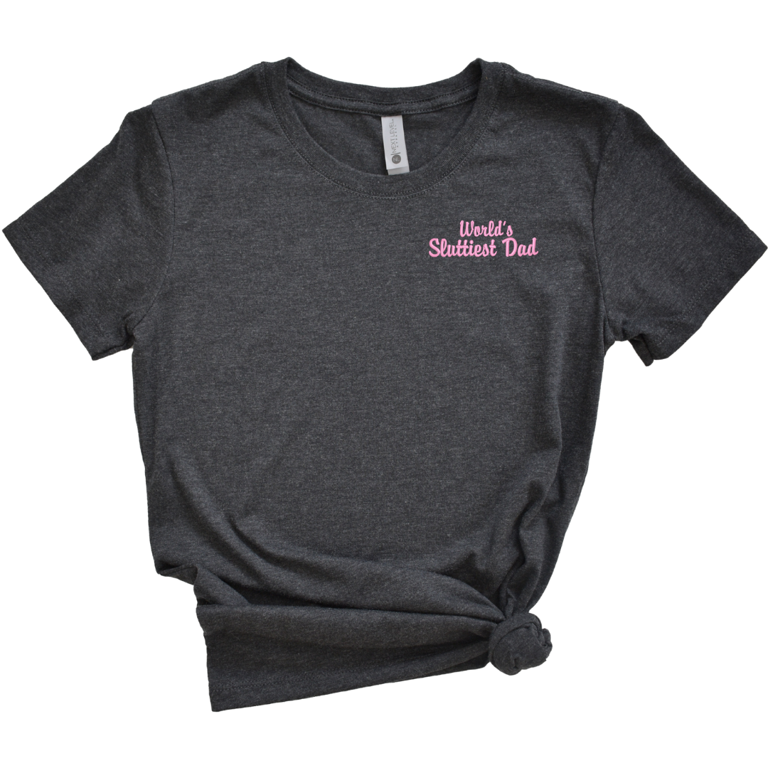 World's Sluttiest Dad Embroidered Tee Shirt, Unisex