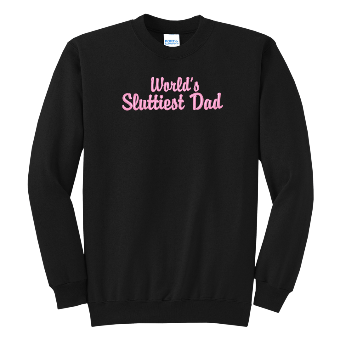 World's Sluttiest Dad Embroidered Crewneck Sweatshirt, Unisex