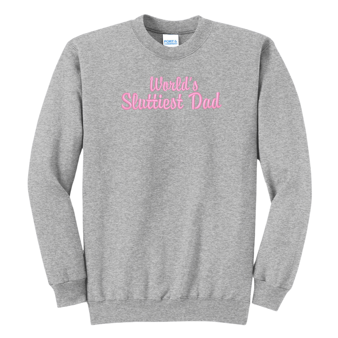 World's Sluttiest Dad Embroidered Crewneck Sweatshirt, Unisex