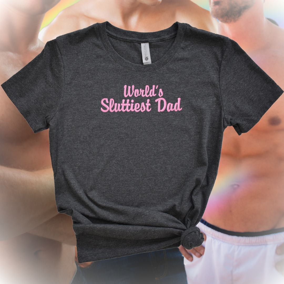 World's Sluttiest Dad Embroidered Tee Shirt, Unisex