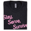Slay Serve Survive Embroidered Tee Shirt Unisex