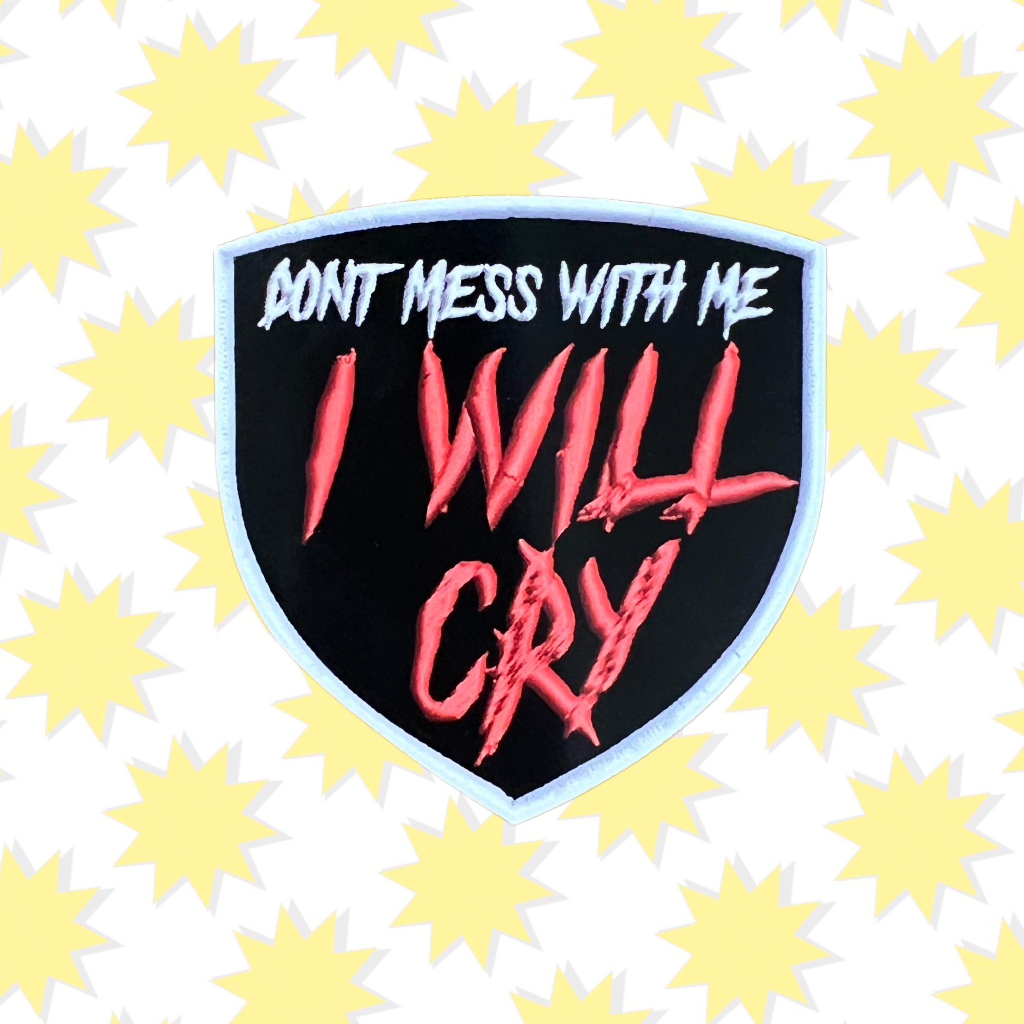 Don't Mess With My I Will Cry (White) Embroidery Sticker