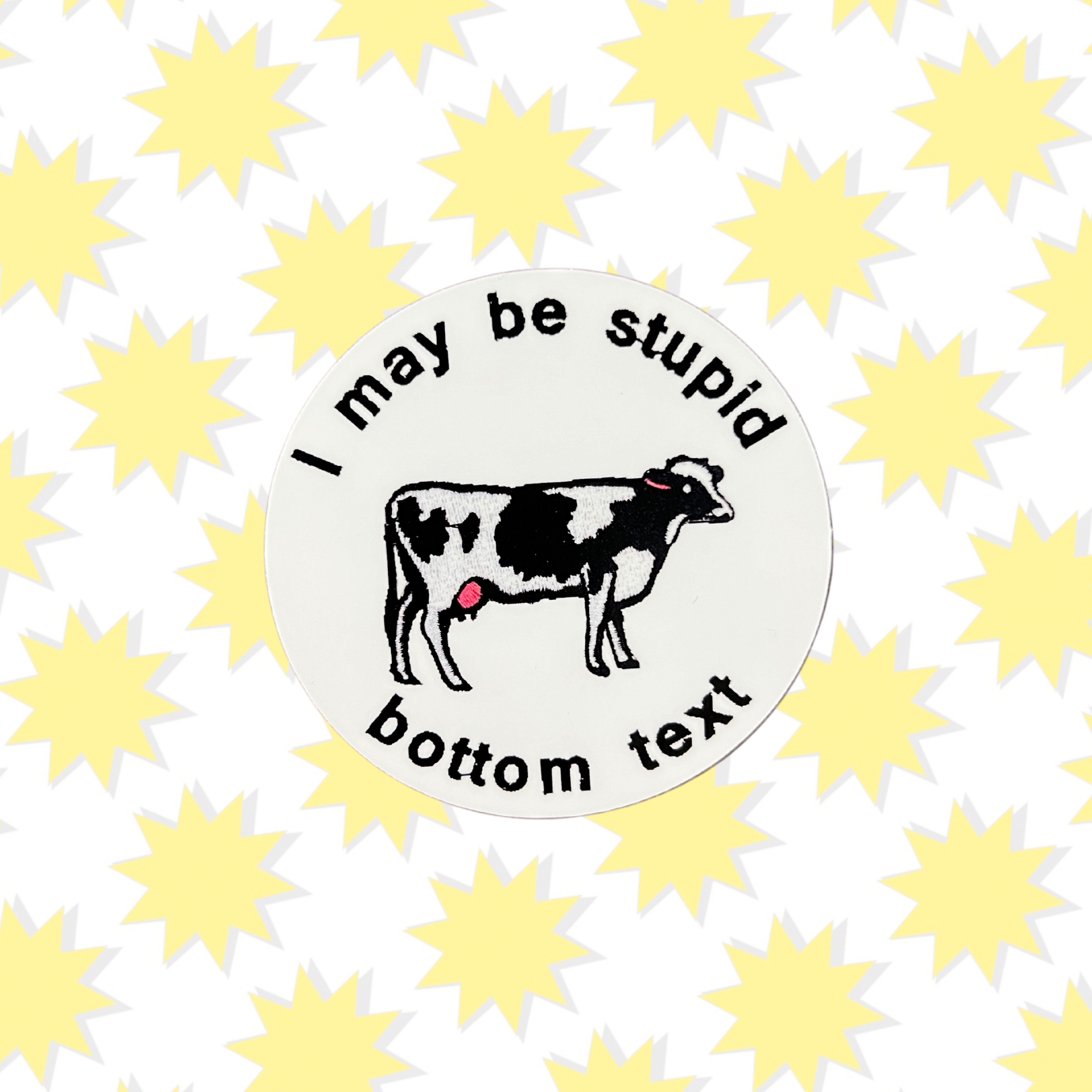 I May Be Stupid Bottom Text Cow Embroidery Sticker