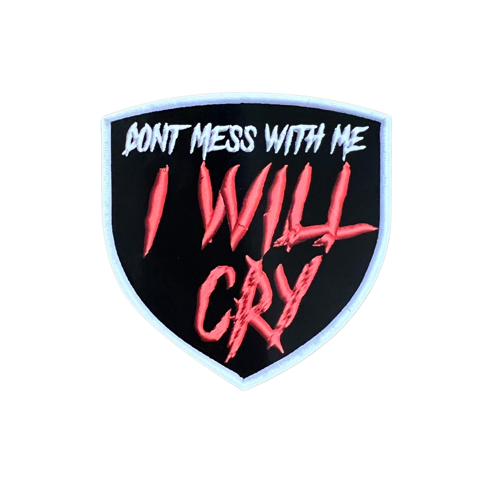 Don't Mess With My I Will Cry (White) Embroidery Sticker