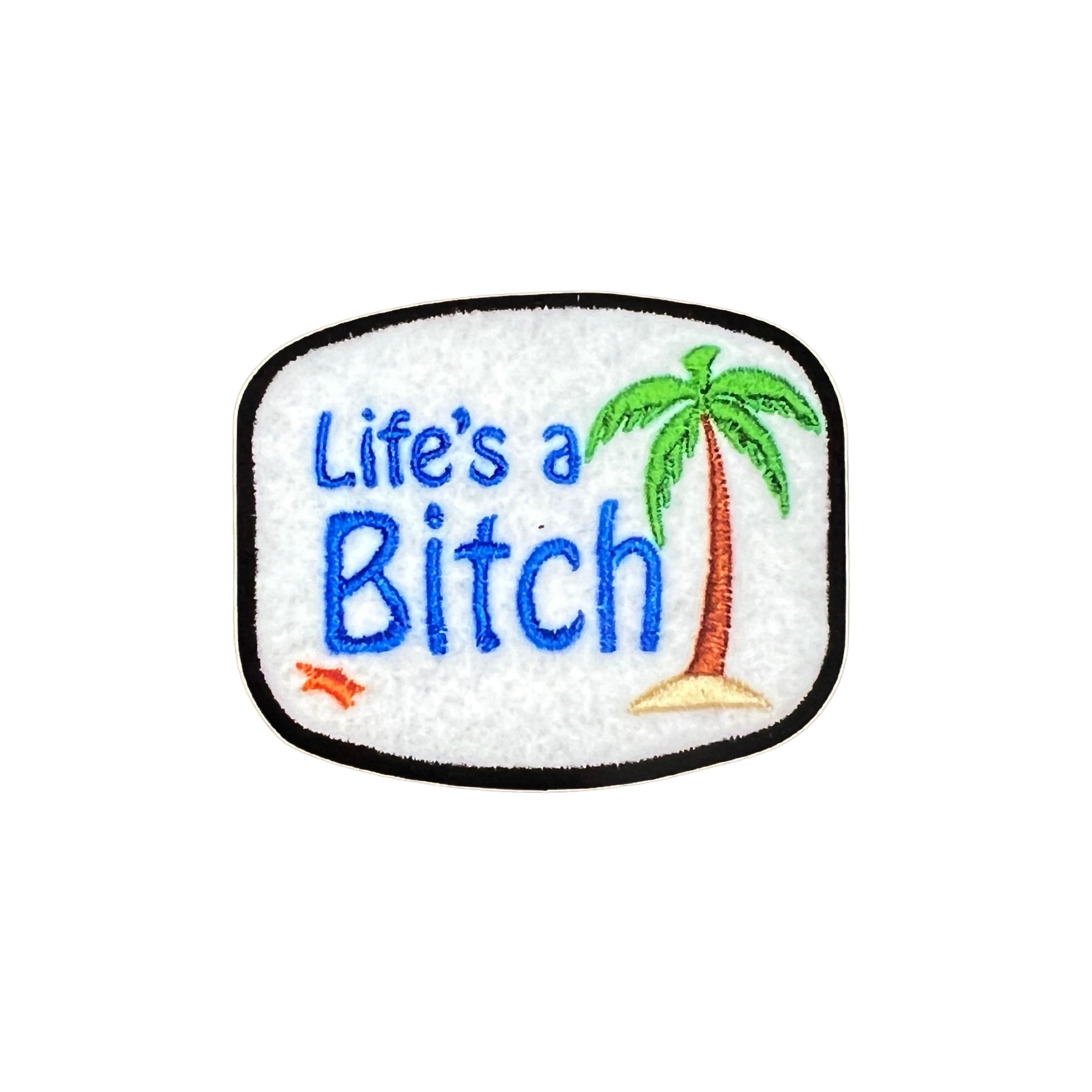 Life's a Bitch Embroidery Sticker