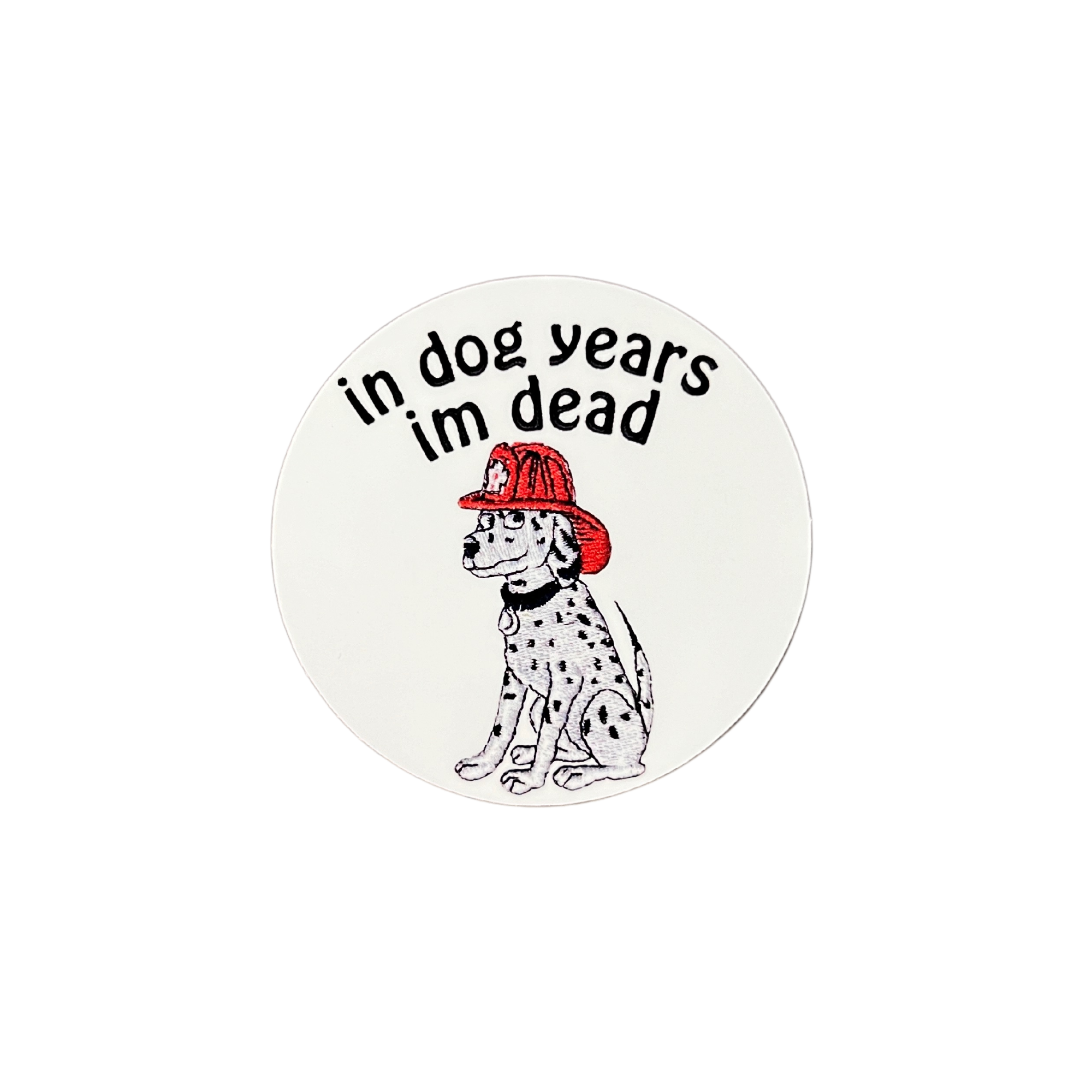 In Dog Years I'm Dead Embroidery Sticker