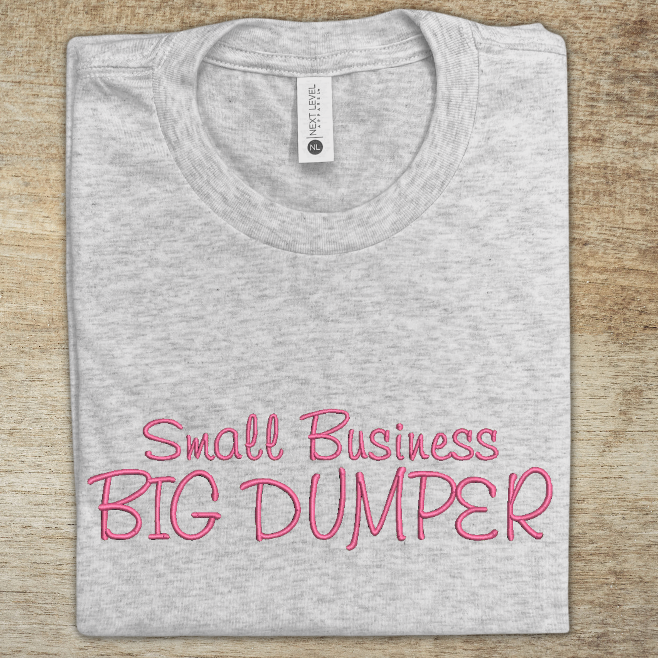 Small Business BIG DUMPER Unisex One Size Fits All Machine Embroidered Tee Shirt