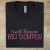 Small Business BIG DUMPER Unisex One Size Fits All Machine Embroidered Tee Shirt