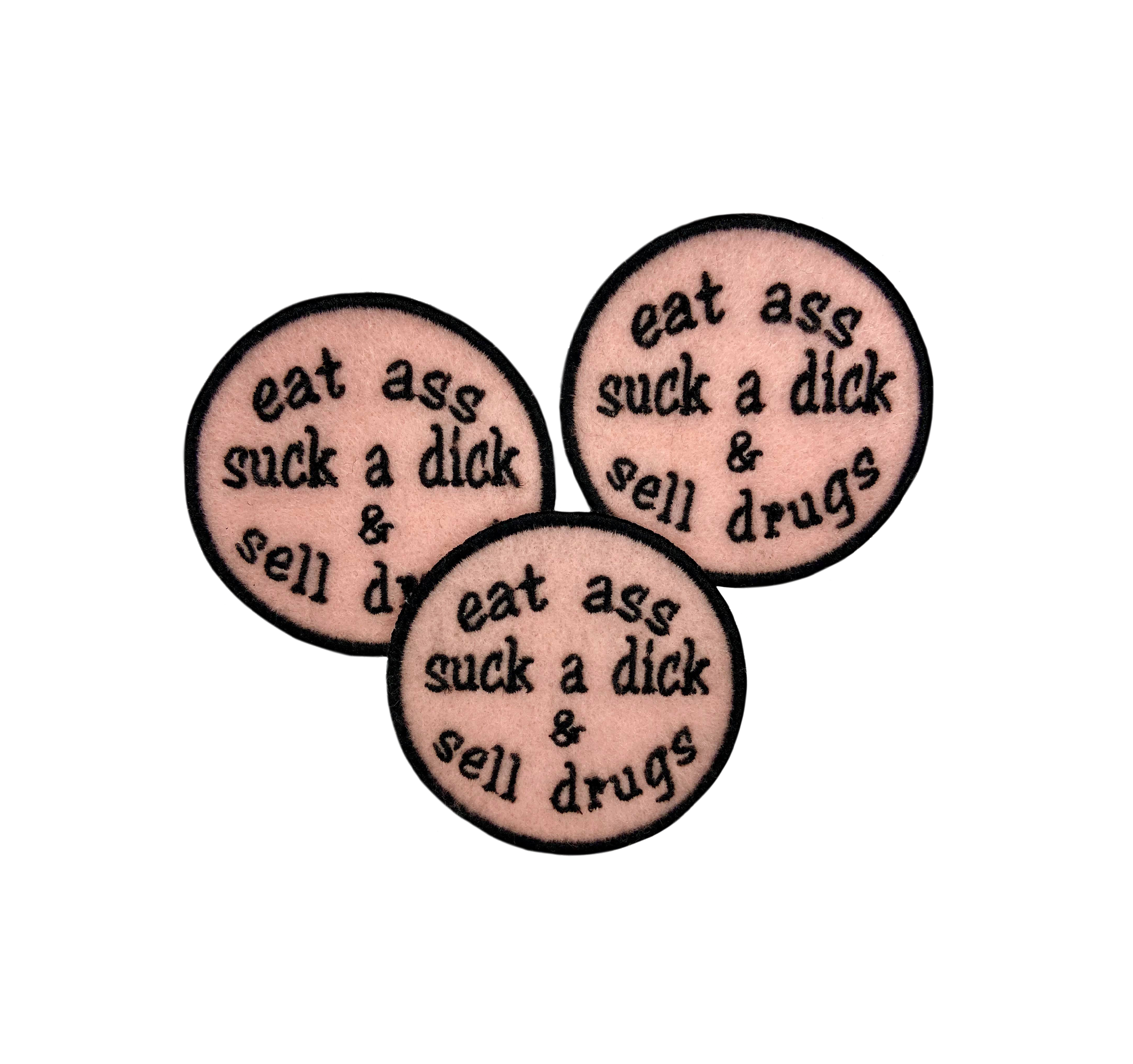 Eat Ass Suck a Dick and Sell Drugs Embroidered Iron-on Patch - IncredibleGood Inc