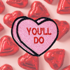 You'll Do Candy Conversation Heart Embroidered Iron-on Patch