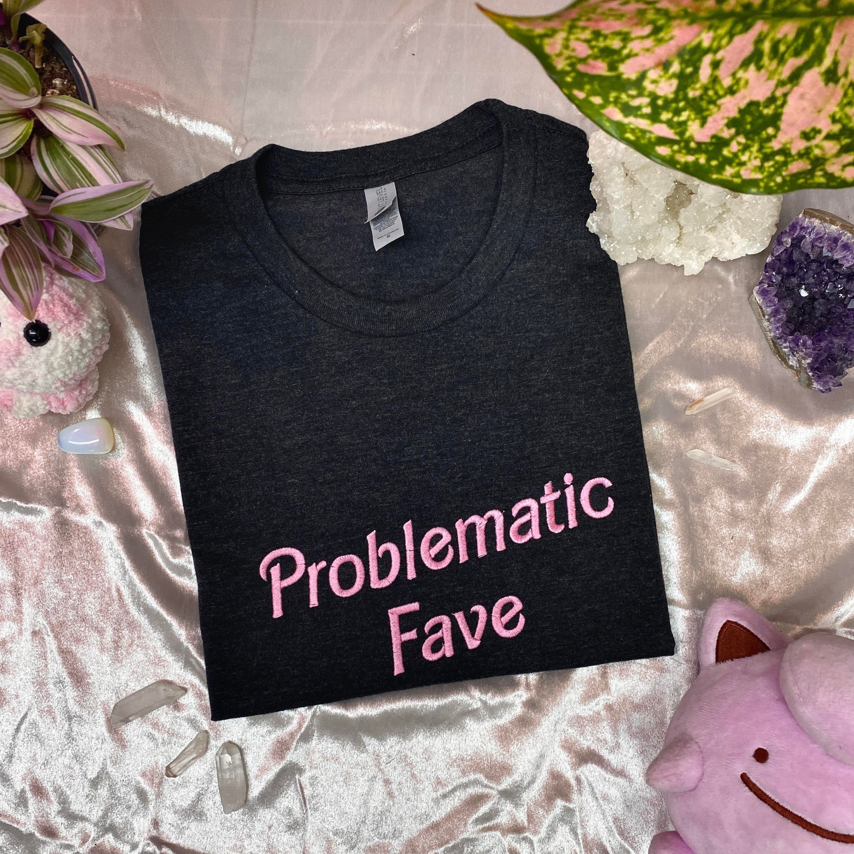 Problematic Fave Embroidered Black Tee Shirt Unisex