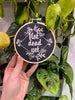 Not Dead Yet Botanical 4-inch Embroidery Hoop