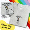 In Dog Years I'm Gay Tee Shirt Unisex