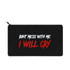 Don’t Mess With Me I Will Cry Embroidered Zipper Pouch Bag