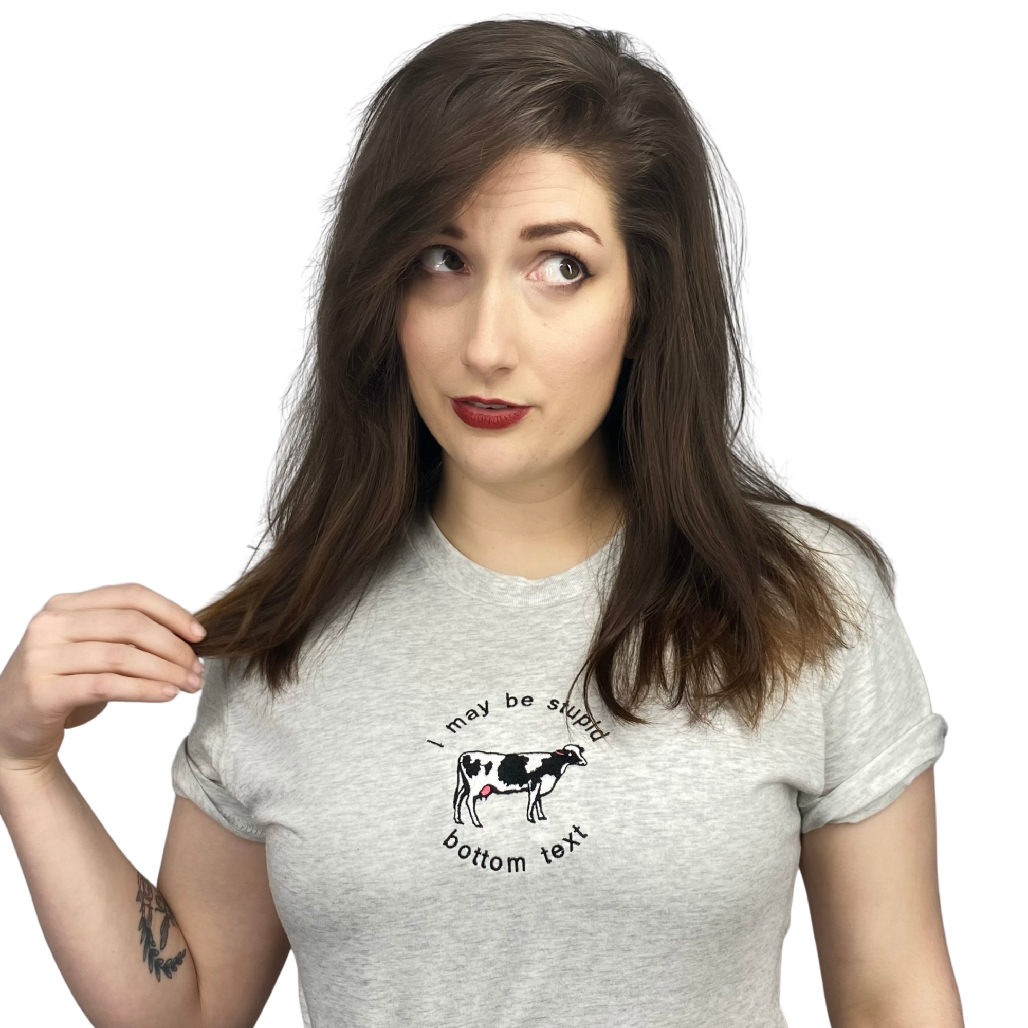 I May Be Stupid Bottom Text Cow Embroidered Shirt Unisex