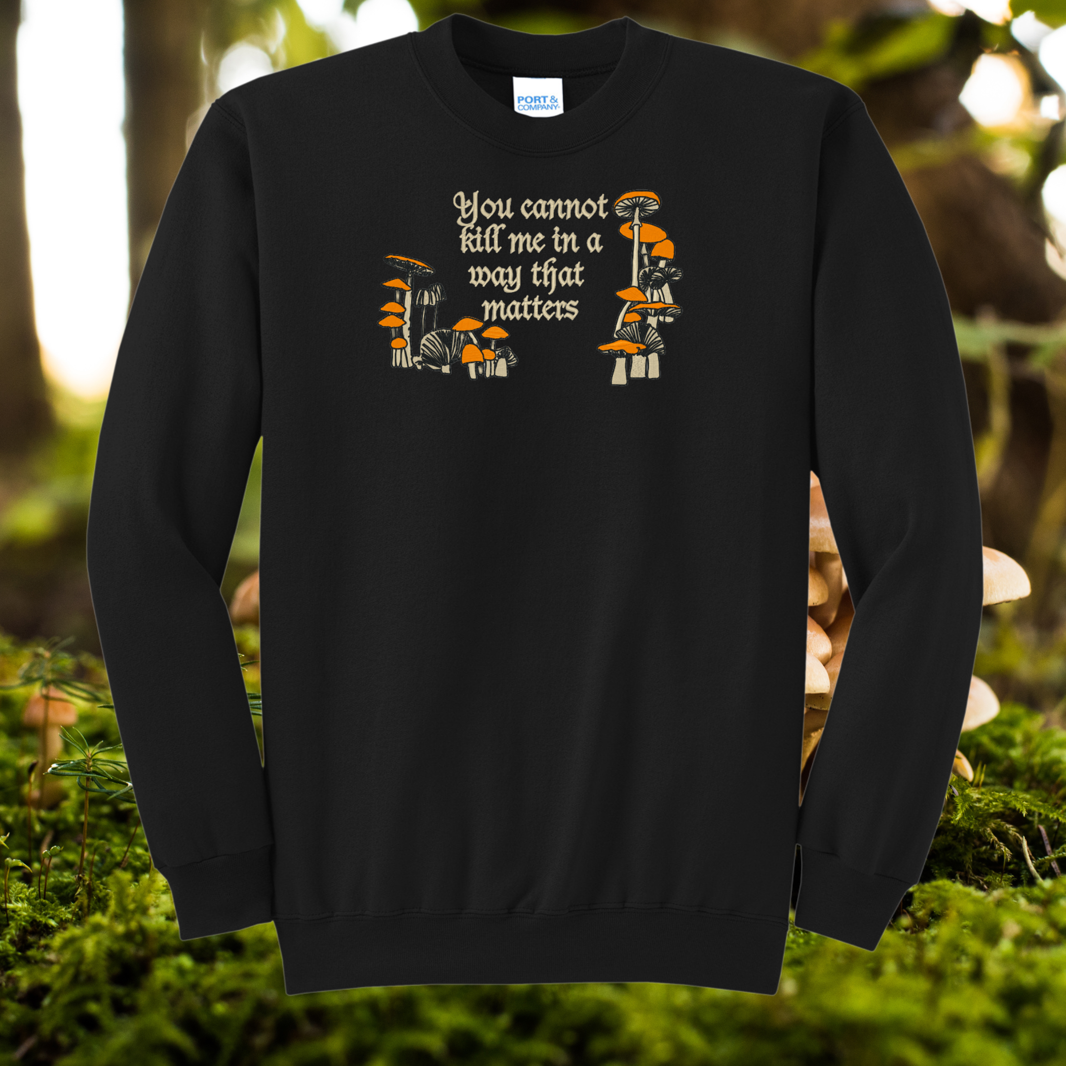 You Cannot Kill Me In A Way That Matters Mushroom Embroidered Crewneck Sweatshirt, Unisex