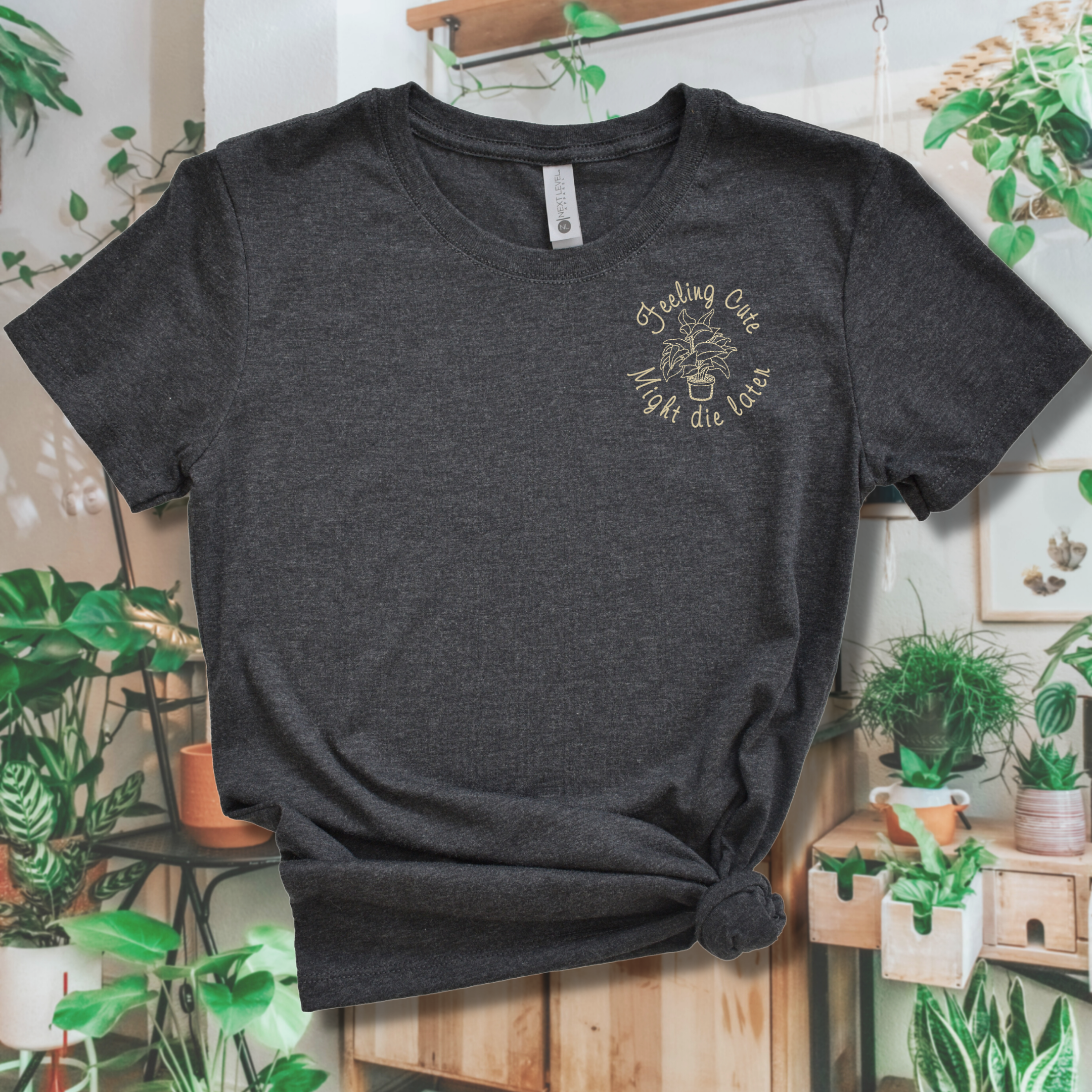 Felt Good Might Die Later Plant Enthusiast Embroidered Tee Shirt, Unisex