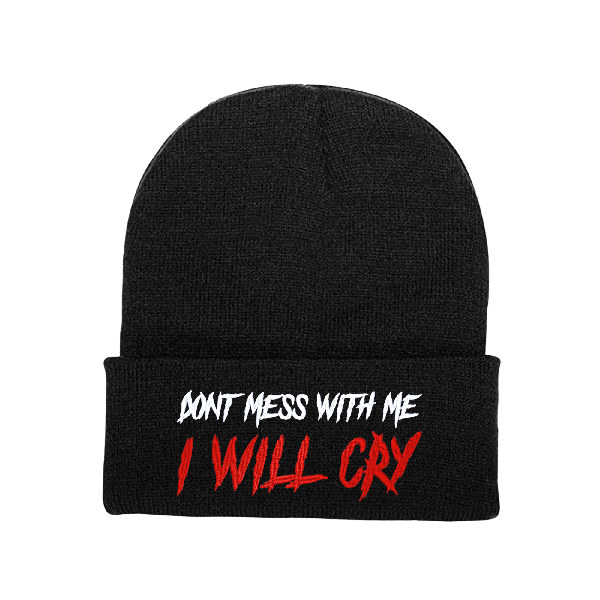 Don’t Mess With Me I Will Cry Embroidered Beanie Hat, One Size Fits All