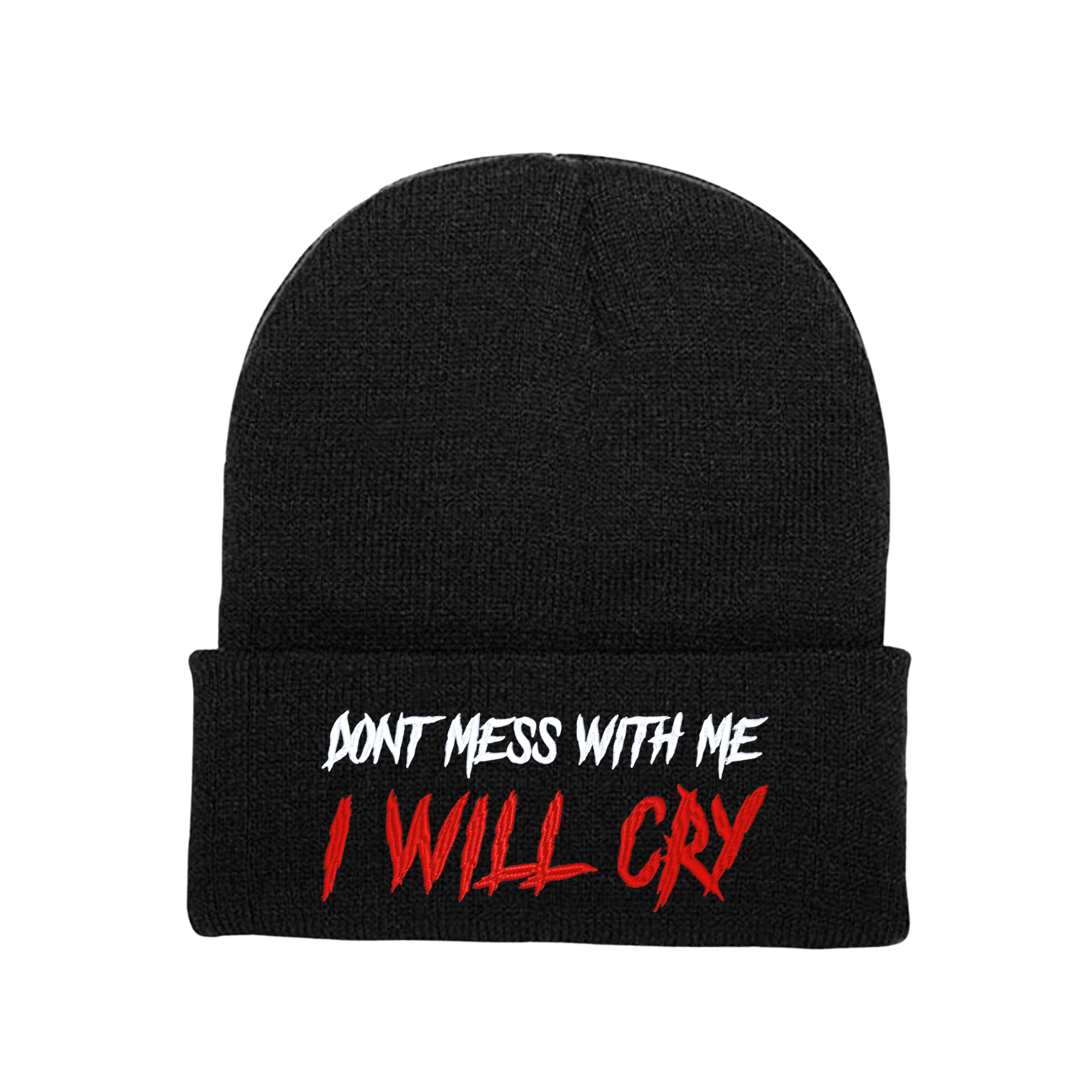Don’t Mess With Me I Will Cry Embroidered Beanie Hat, One Size Fits All