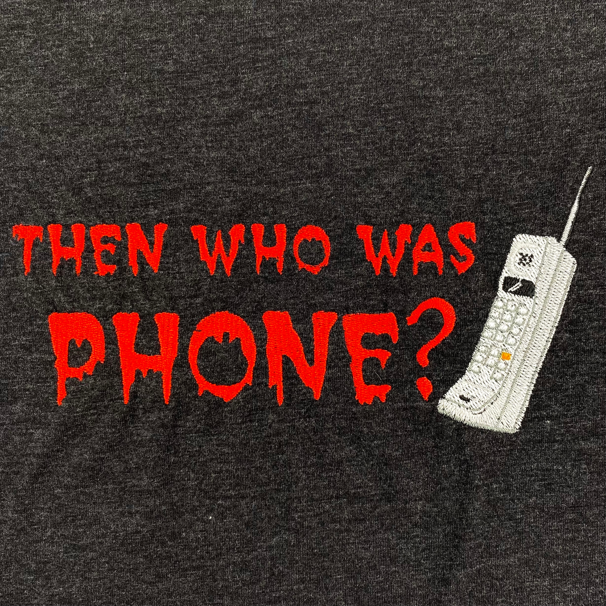 Then Who Was Phone CreepyPasta Embroidered Shirt Unisex