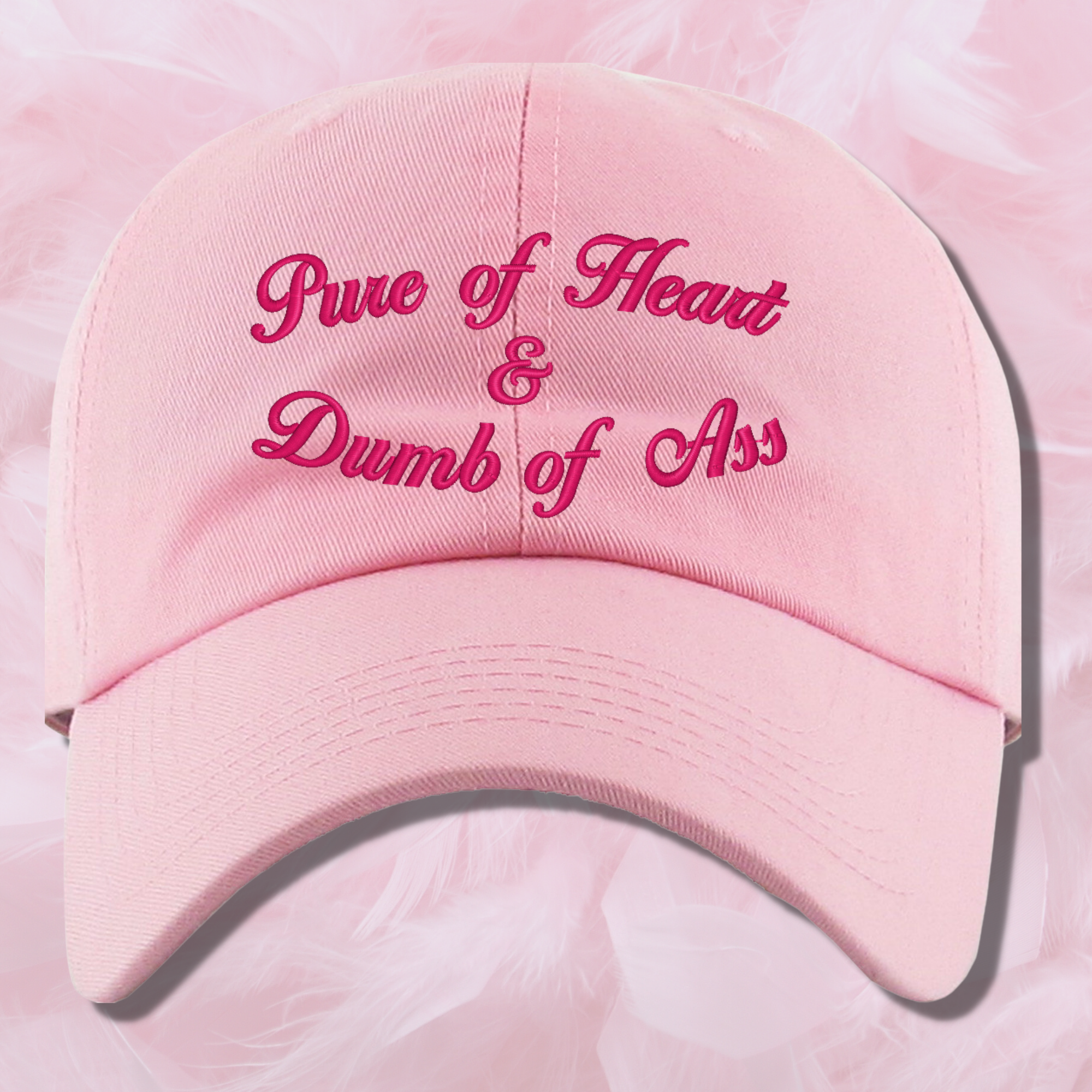 Pure of Heart & Dumb of Ass Pink Embroidered Dad Hat, One Size Fits All