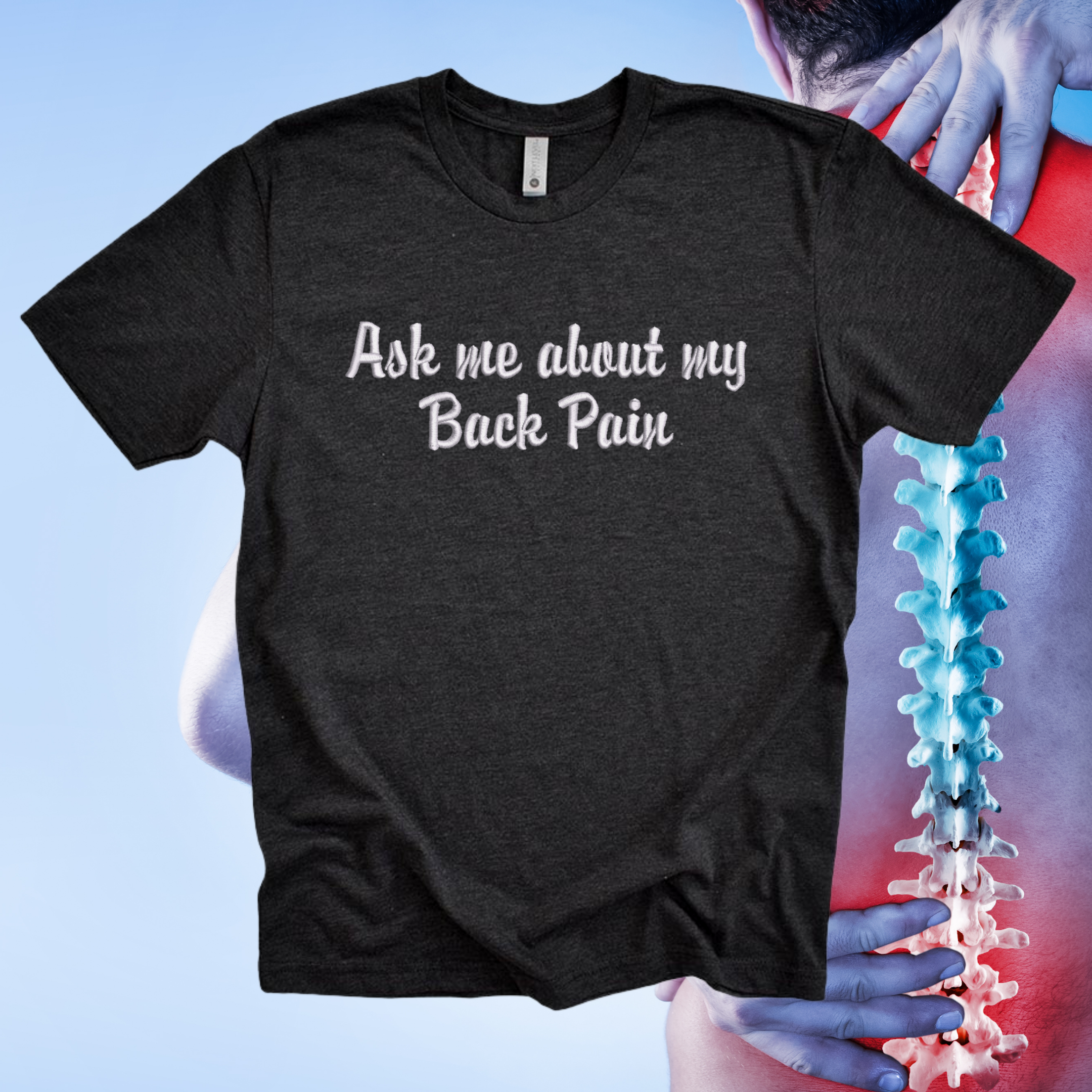 Ask Me About My Back Pain  Embroidered Black Tee Shirt Unisex