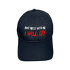 Don’t Mess With Me I Will Cry Embroidered Black Dad Hat, One Size Fits All